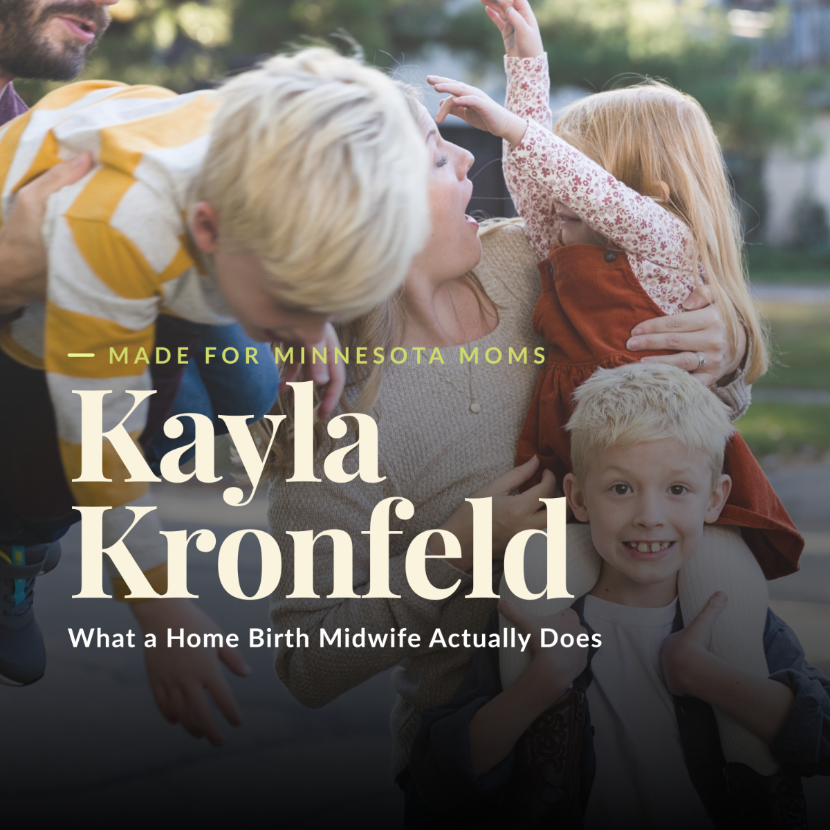 Made for Minnesota Moms series graphic featuring Kayla Kronfeld, a home birth midwife in Minnesota, over a photo of parents laughing outdoors with their two young kids, titled What a Home Birth Midwife Actually Does.